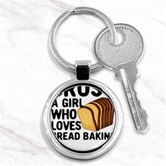 Bread Baking T- Shirt Funny Bread Baking Baker Crust A Girl Who Loves Bread Baking T- Shirt Key Chain (round) by JamesGoode