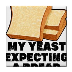 Bread Baking T- Shirt Funny Bread Baking Baker My Yeast Expecting A Bread T- Shirt (1) Tile Coaster by JamesGoode