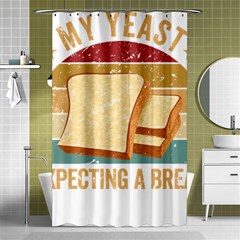 Bread Baking T- Shirt Funny Bread Baking Baker My Yeast Expecting A Bread T- Shirt Shower Curtain 48  X 72  (small) 