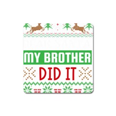 Funny Christmas Sweater T- Shirt Dear Santa My Brother Did It T- Shirt Square Magnet by ZUXUMI