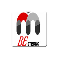 Be Strong Square Magnet