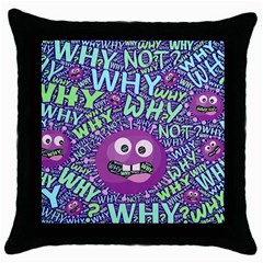 Why Not Question Reason Throw Pillow Case (black) by Paksenen